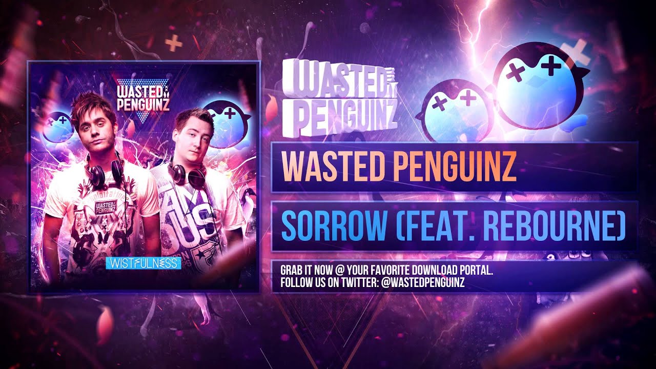 Wasted Penguinz Feat. Rebourne - Sorrow (Album Mix)