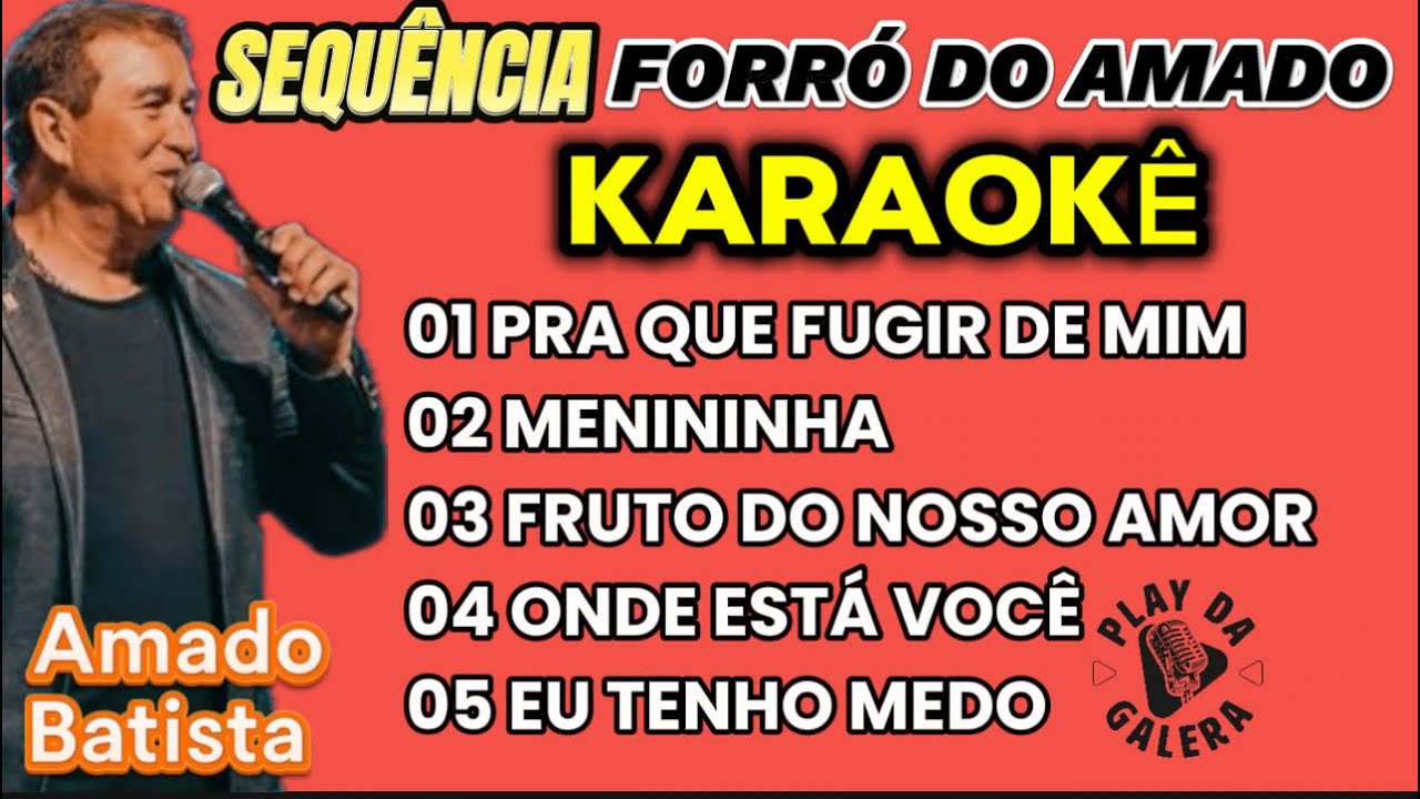 KARAOKÊ SEQUÊNCIA FORRÓ DO AMADO BATISTA , 05 playbacks com letra