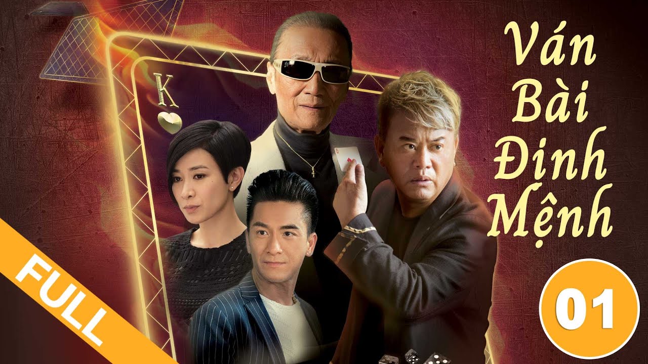 Ván Bài Định Mệnh tập 01 (Lồng Tiếng)  Mã Quốc Minh, Xa Thi Mạn, Huỳnh Hạo Nhiên
