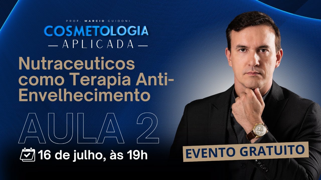 Cosmetologia Aplicada - Aula 2: Nutracêuticos: Suplementação para Saúde e Beleza da Pele