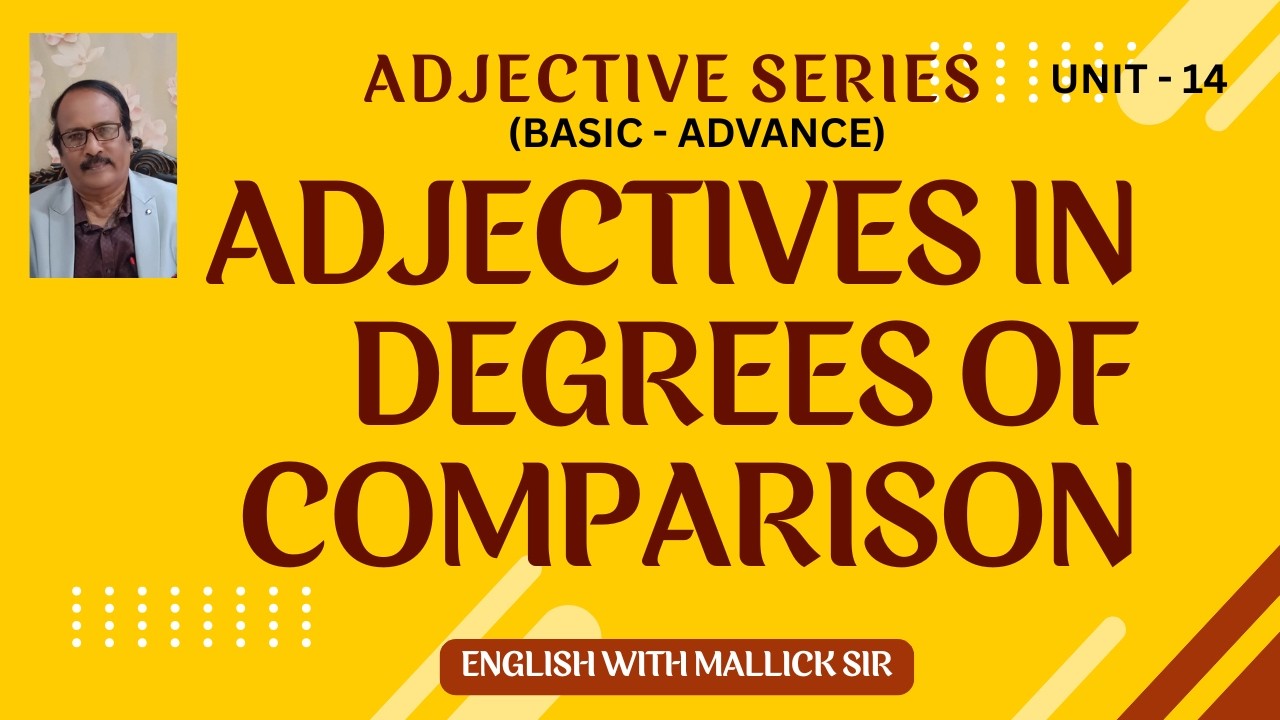 ADJECTIVES IN DEGREES OF COMPARISON : ADJECTIVE SERIES (BASIC- ADVANCE) UNIT - 14