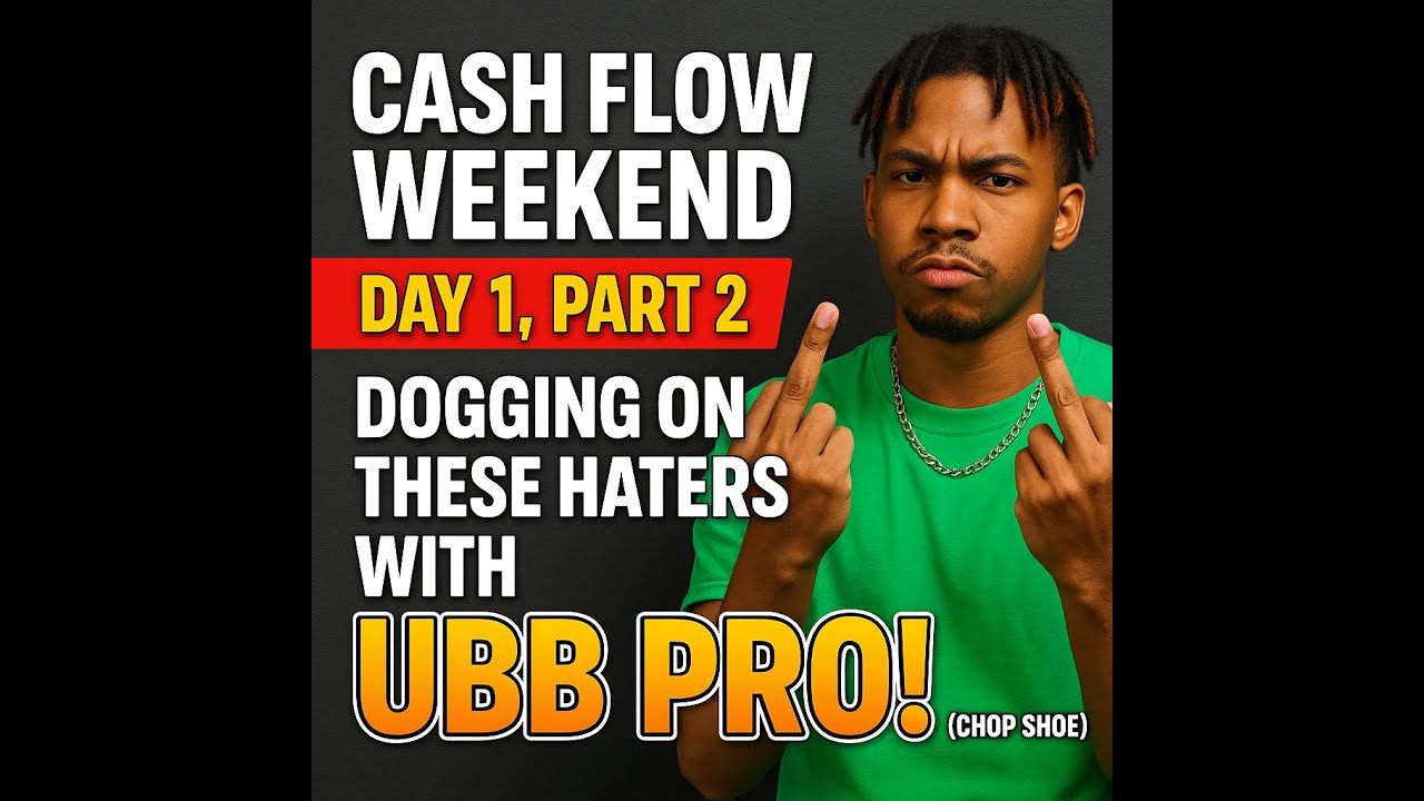 Cash Flow Weekend Day 1 Pt.2 | UBB PRO Chop Shoe Strategy