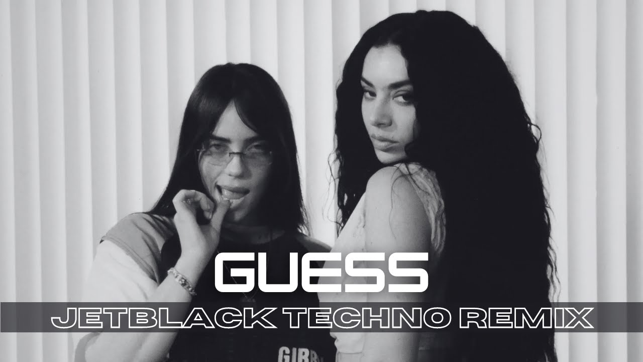 Charli xcx - Guess featuring Billie Eilish (JETBLACK Techno Remix)