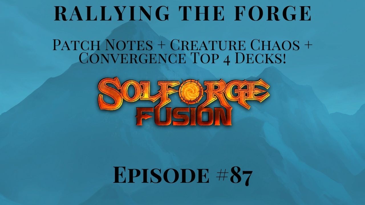 SolForge Fusion | Rallying The Forge | EP87: Patch Notes + Creature Chaos + Convergence Top 4 Decks!
