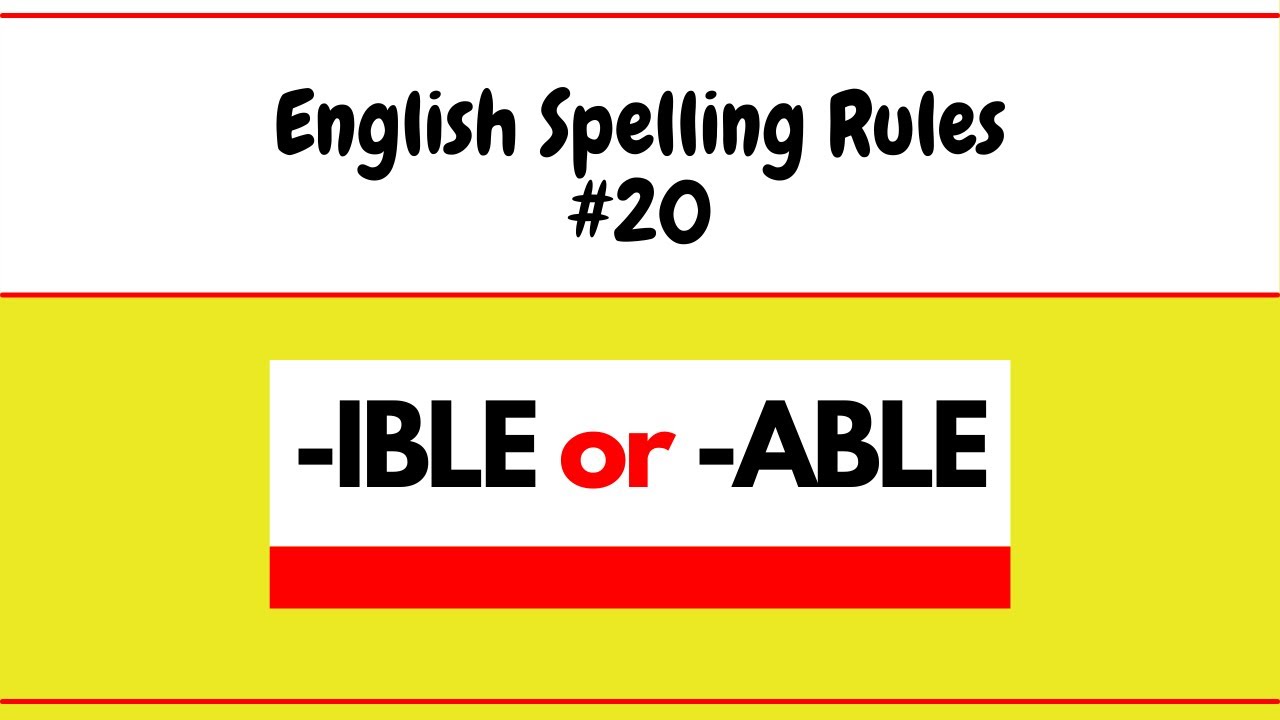 English Spelling Rules #20// Use of -IBLE and -ABLE