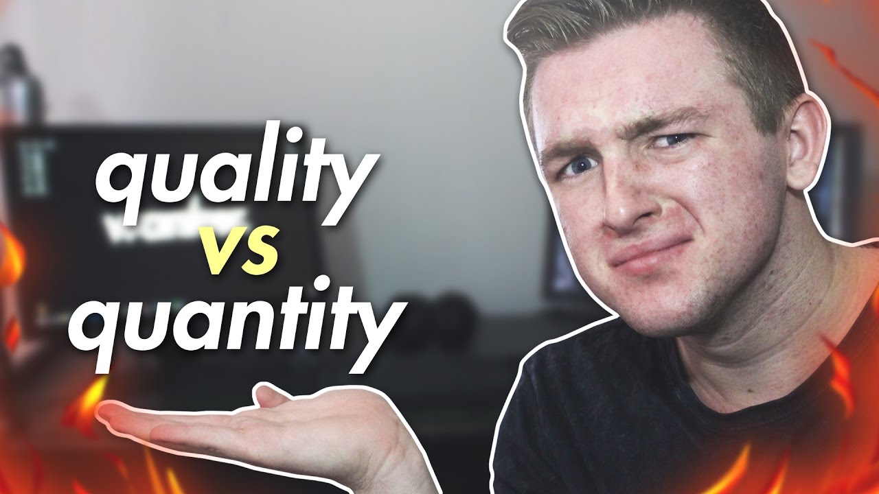 Quality vs. Quantity. (How To: Not Be A Shitty YouTuber)