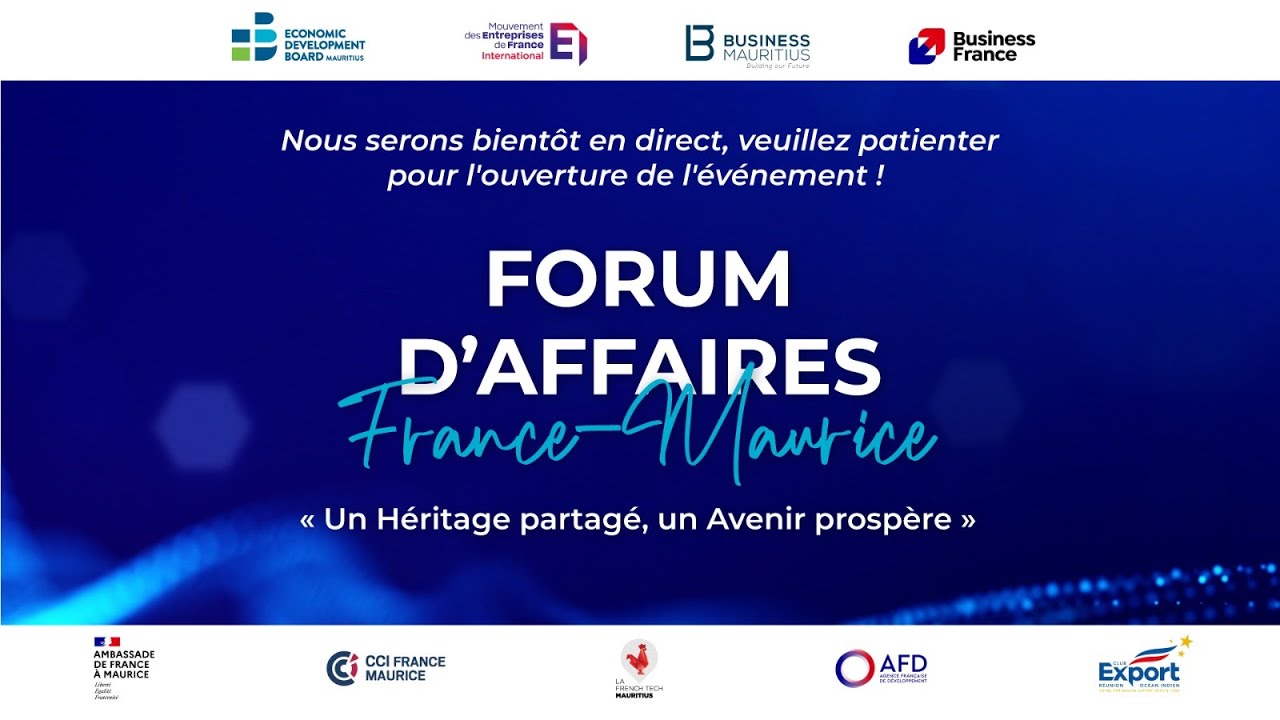 Forum d’Affaires France-Maurice: Un Héritage partagé, un Avenir prospère