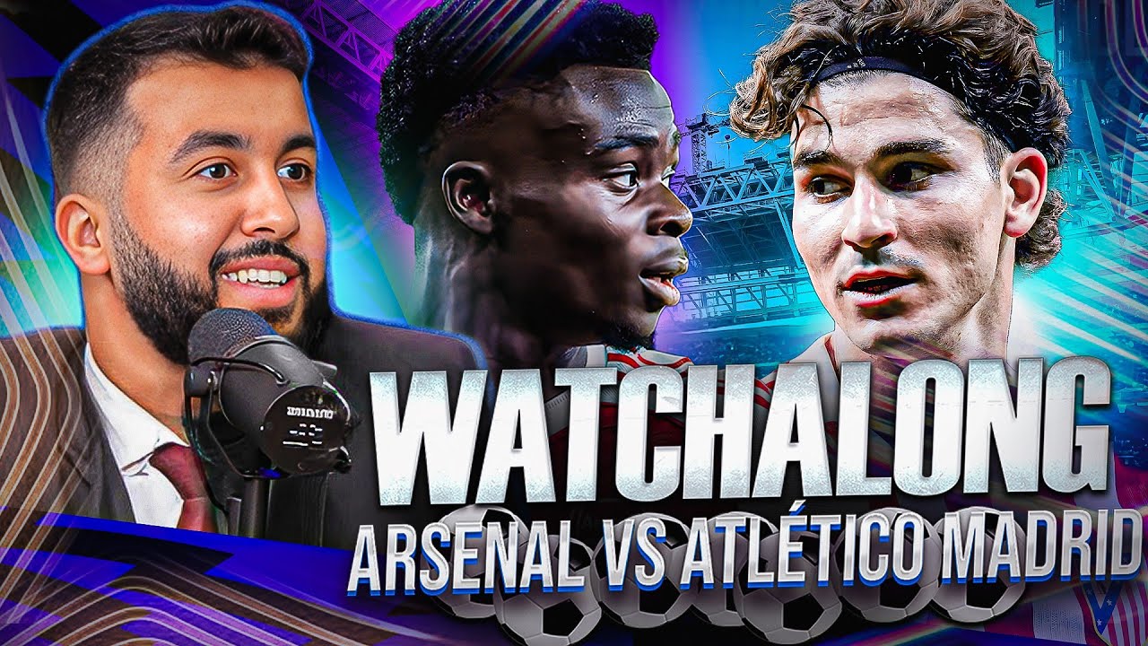 ARSENAL VS ATLETICO MADRID I CHAMPIONS LEAGUE WATCHALONG!
