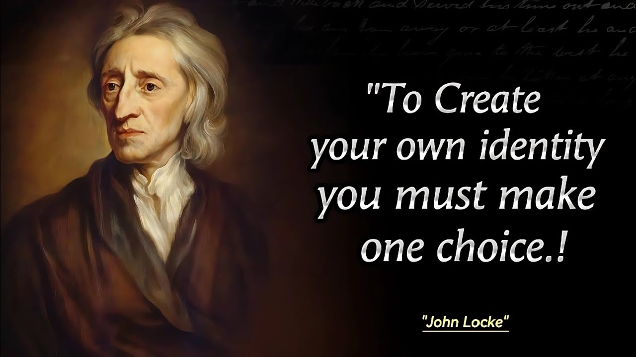 To create your own identity you must make one Choice | Famous Philosopher John Locke Wisdom Quotes