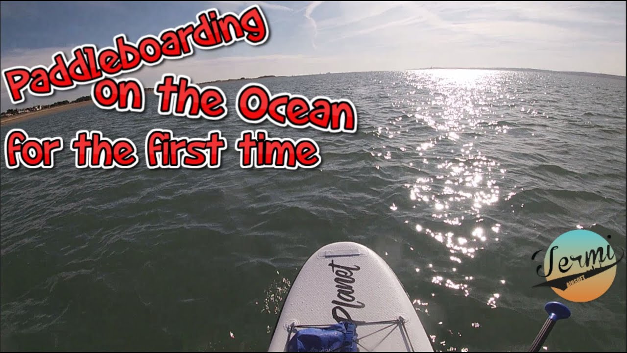 Paddleboarding on the Ocean for the first time