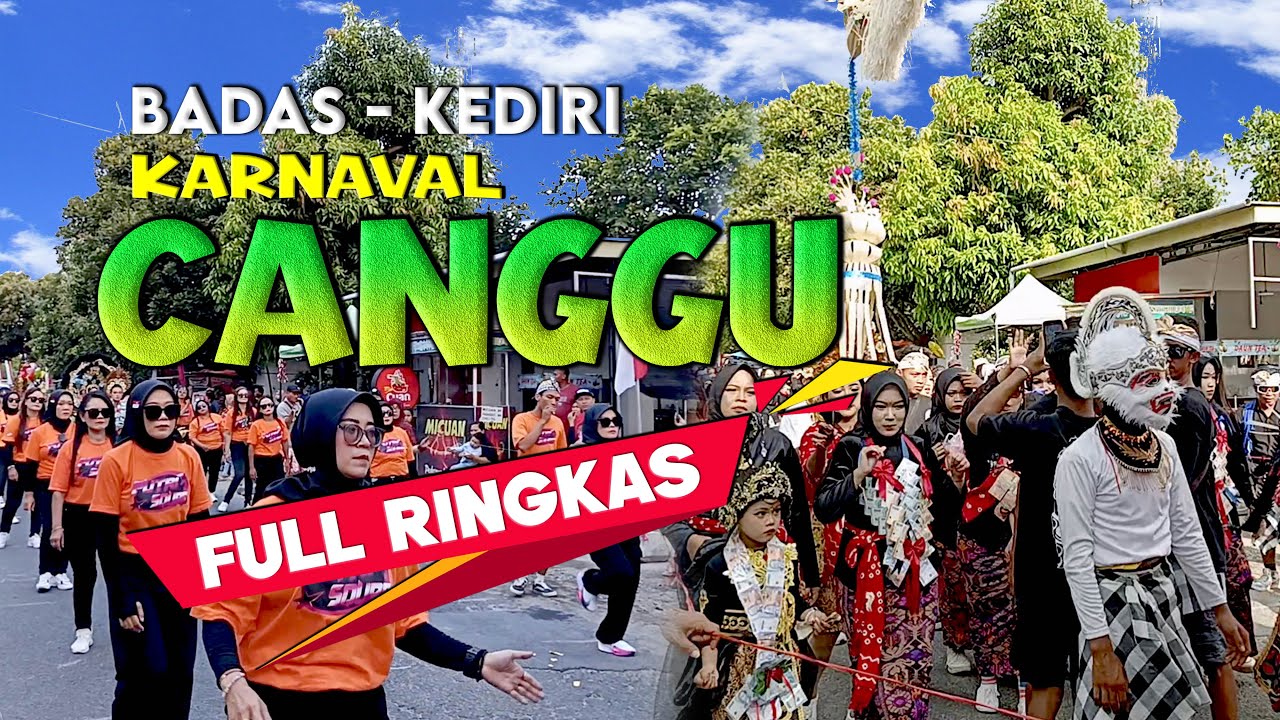 KARNAVAL CANGGU BADAS KEDIRI FULL RINGKAS