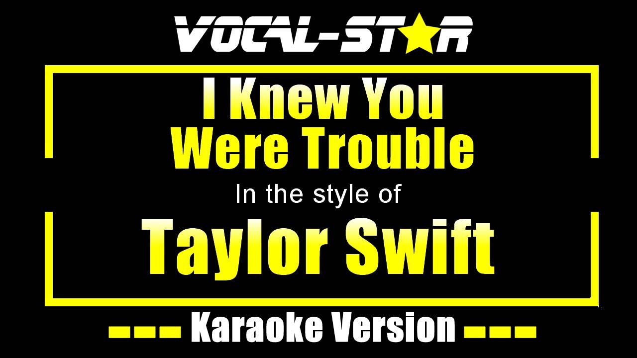 Taylor Swift - I Knew You Were Trouble | With Lyrics HD Vocal-Star Karaoke