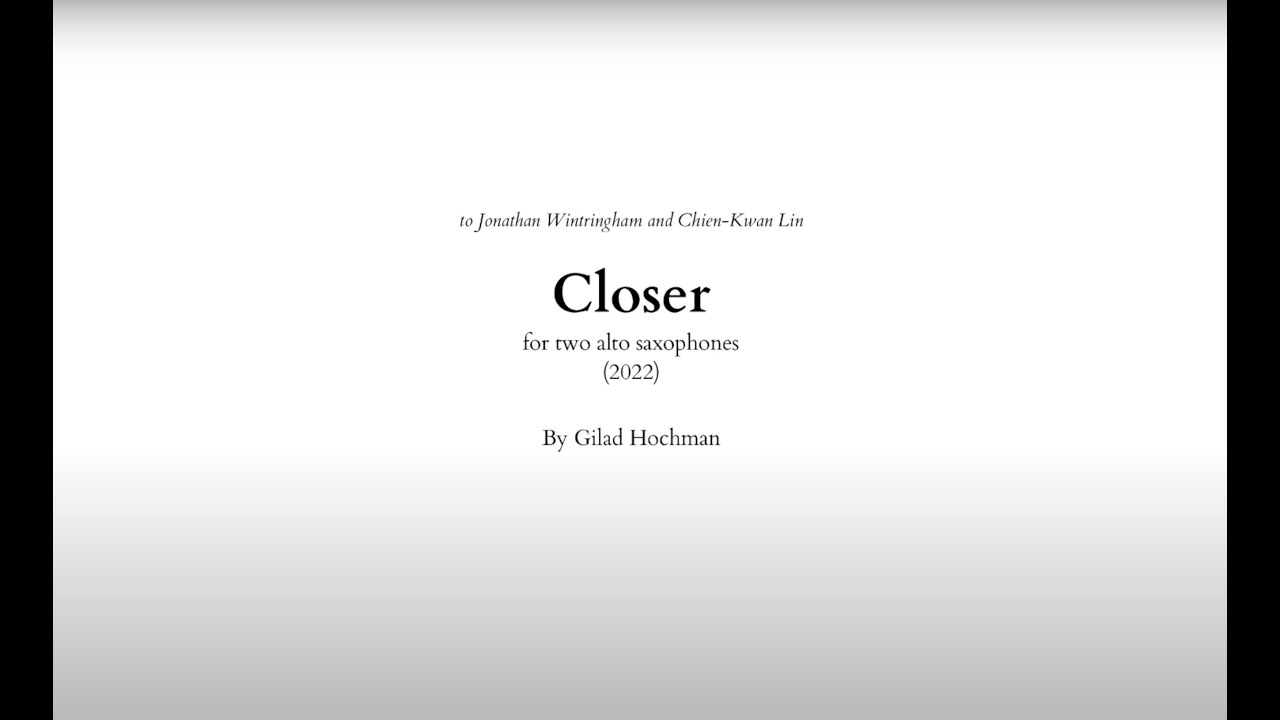 Closer for two alto saxophones - Gilad Hochman (score video)