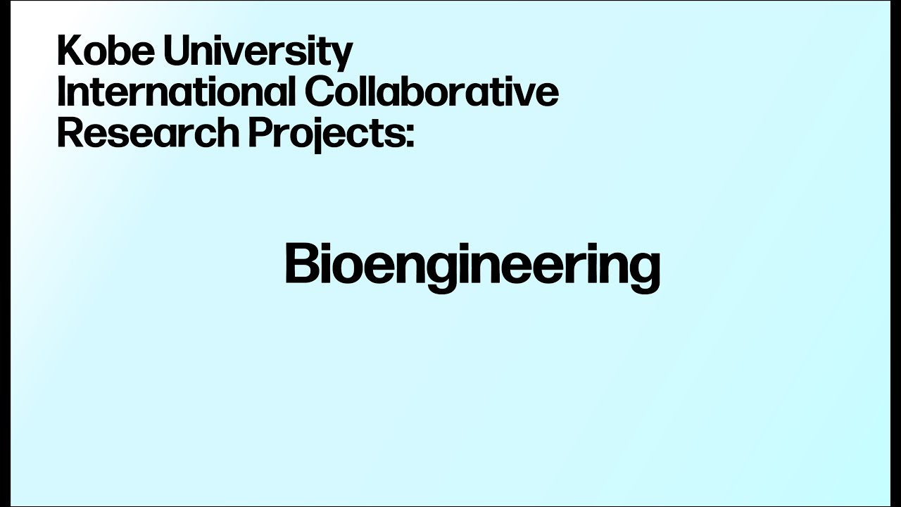 Kobe University International Collaborative Research Projects:Bioengineering