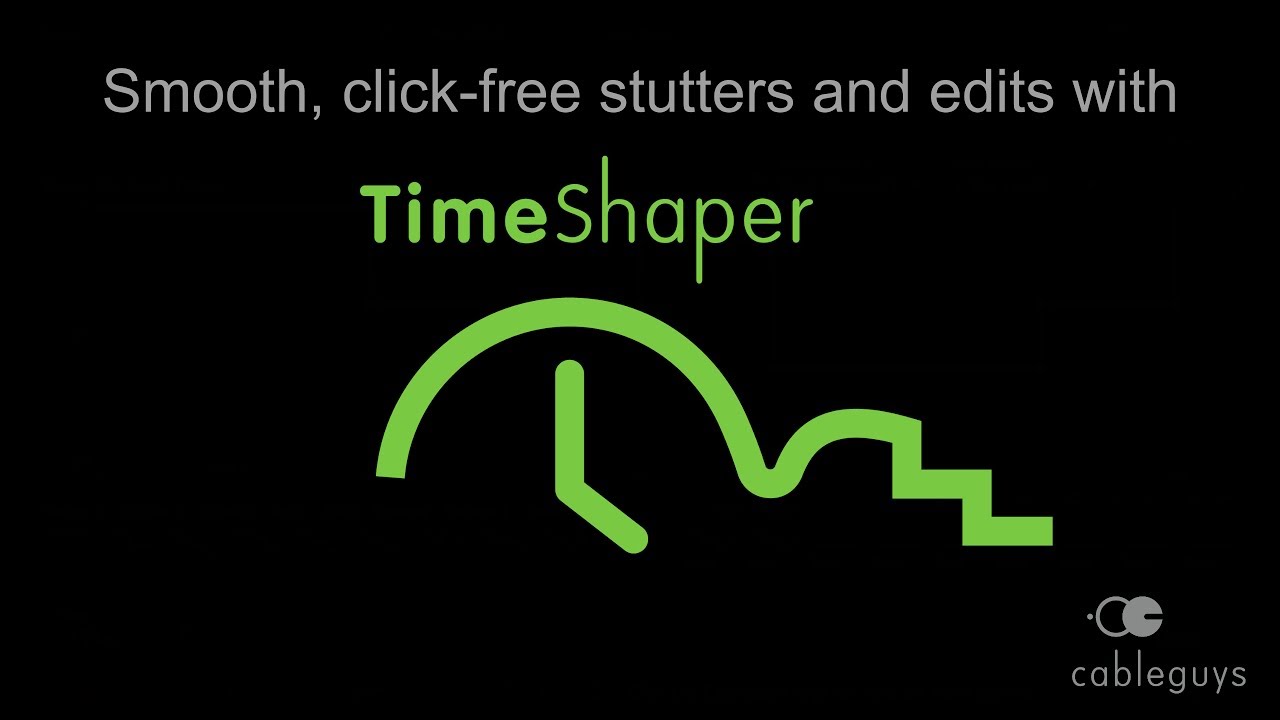 Smooth, click-free stutters and edits with Cableguys TimeShaper