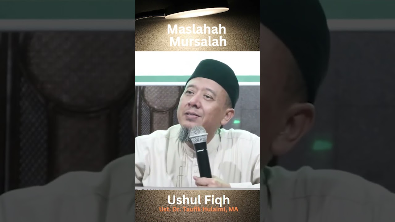 Maslahah Mursalah || Ushul Fiqh || Ust. Dr. Taufik Hulaimi, MA