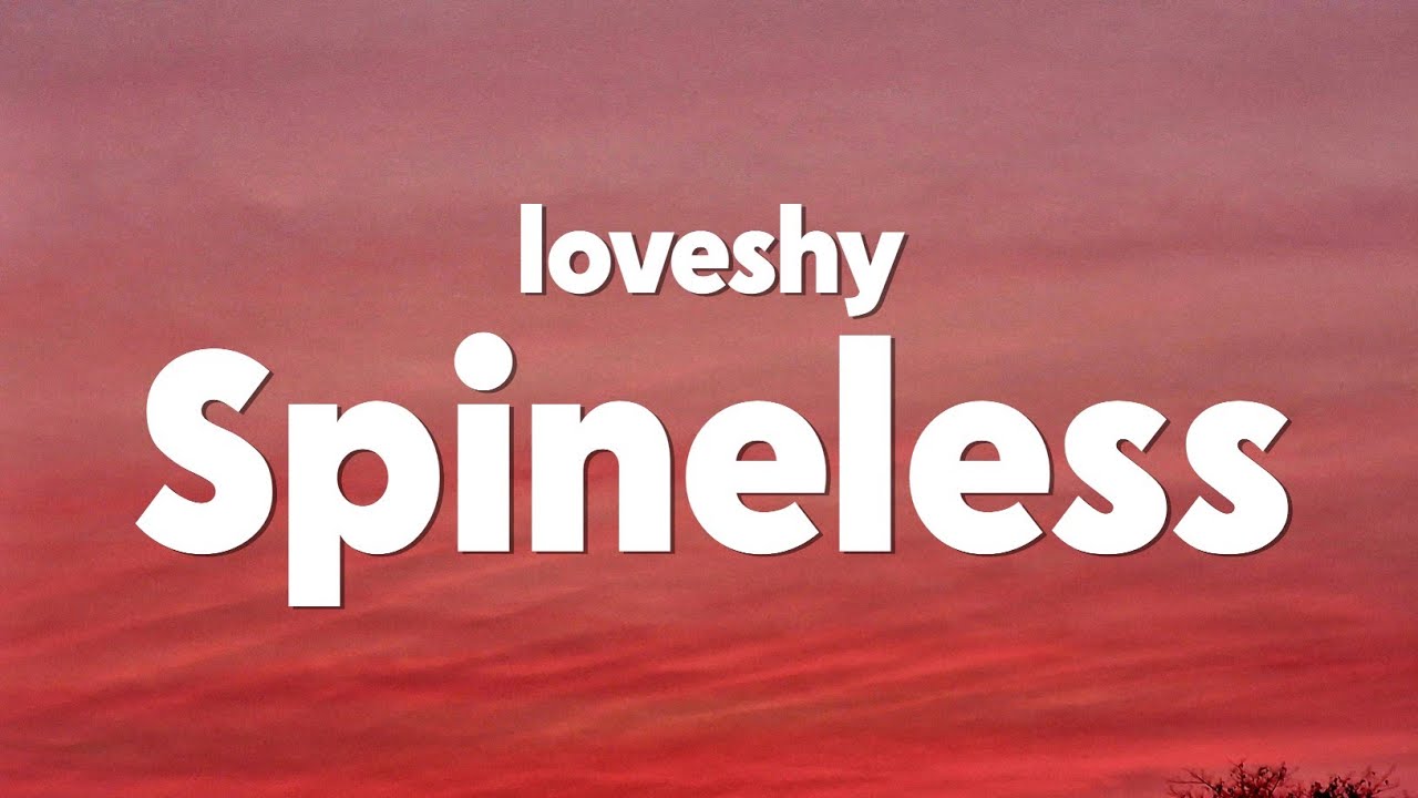 loveshy - Spineless (Lyrics)