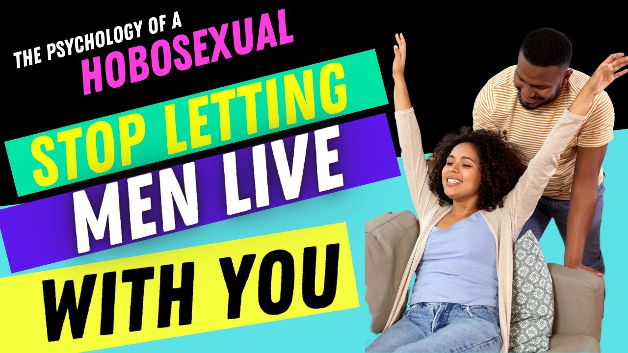 Stop Letting Men Live With You Before They Marry You (The Psychology Of A Hobosexual)