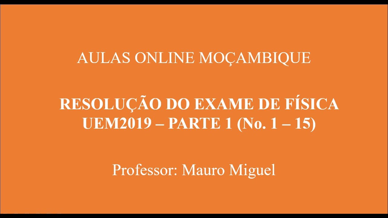 Resolução Do Exame De Física UEM 2019 – Parte 1 (No. 1 – 15)
