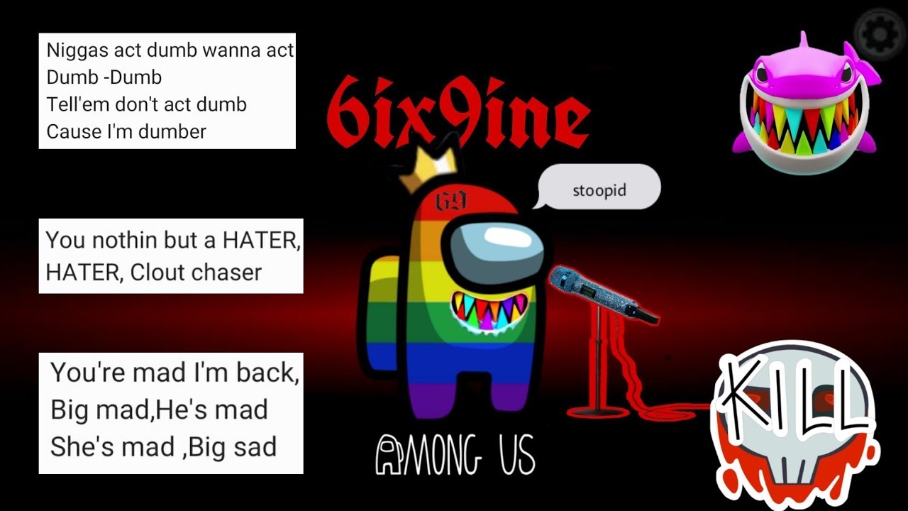 Among us but I use 6ix9ine lyrics 🌈
