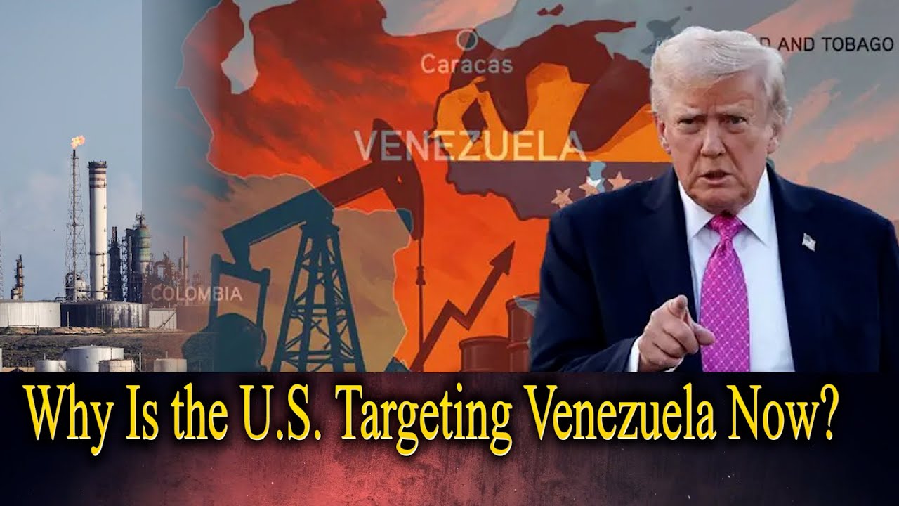 Why Is the U.S. Targeting Venezuela Now? Venezuela | Donald Trump