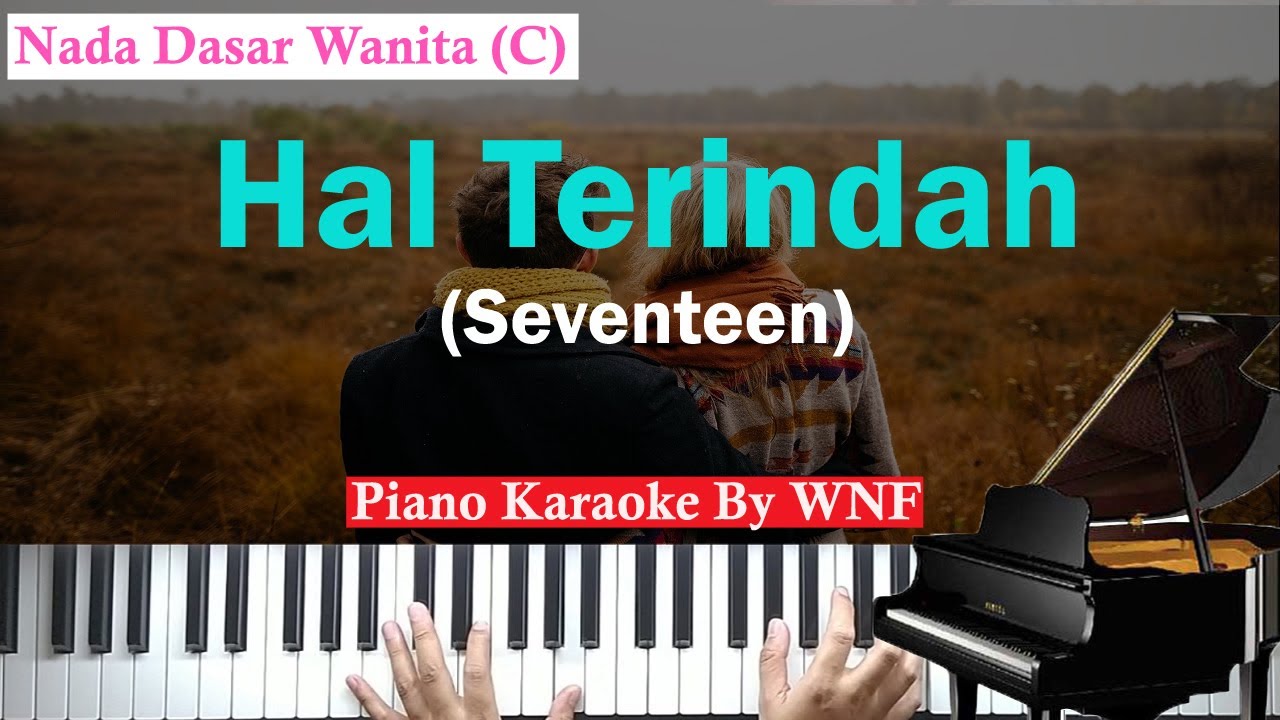 Seventeen - Hal Terindah Piano Karaoke Versi Wanita/Female Key + Chord