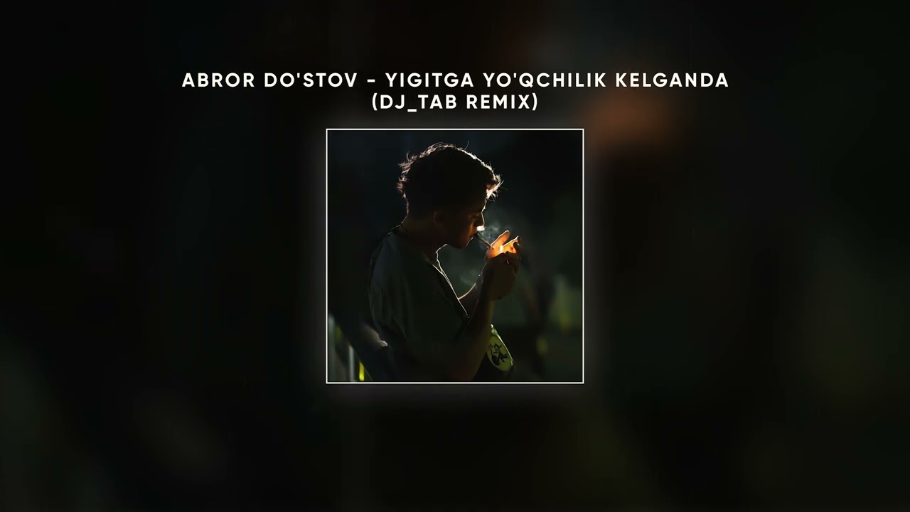 Abror Do'stov - Yigitga Yo'qchilik Kelganda (DJ_TAB Remix)