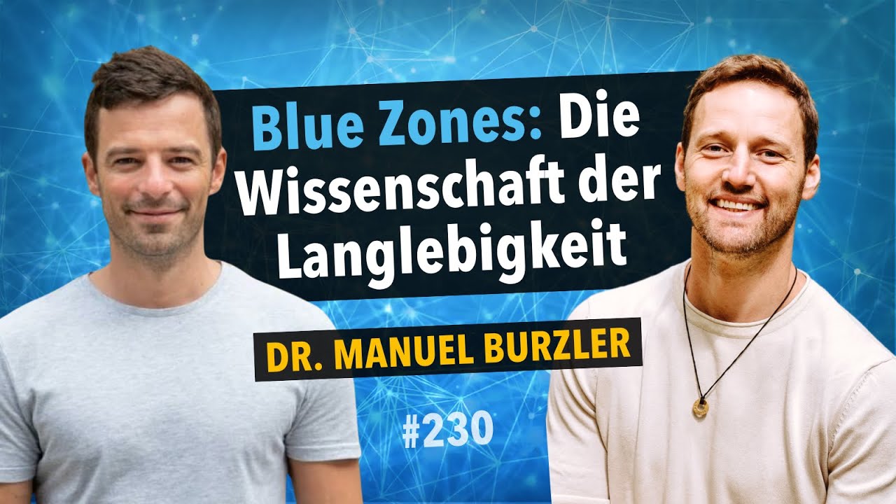 Blue Zones, Langlebigkeit und die Bedeutung der Epigenetik | mit Dr. Manuel Burzler