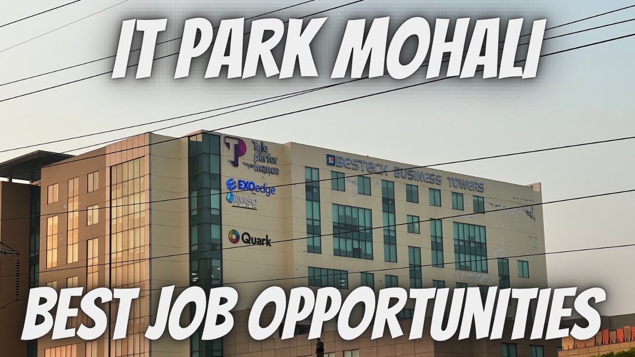 IT Park Mohali | Job Opportunities In Mohali | Bestech Phase 11 Mohali