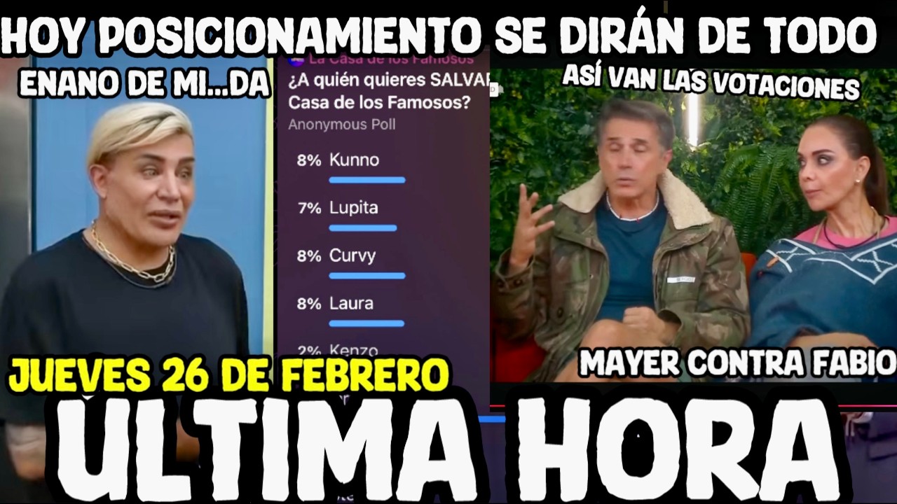 HOY JUEVES 26 DE FEBRERO POSICIONAMIENTO LA CASA DE LOS FAMOSOS 2026