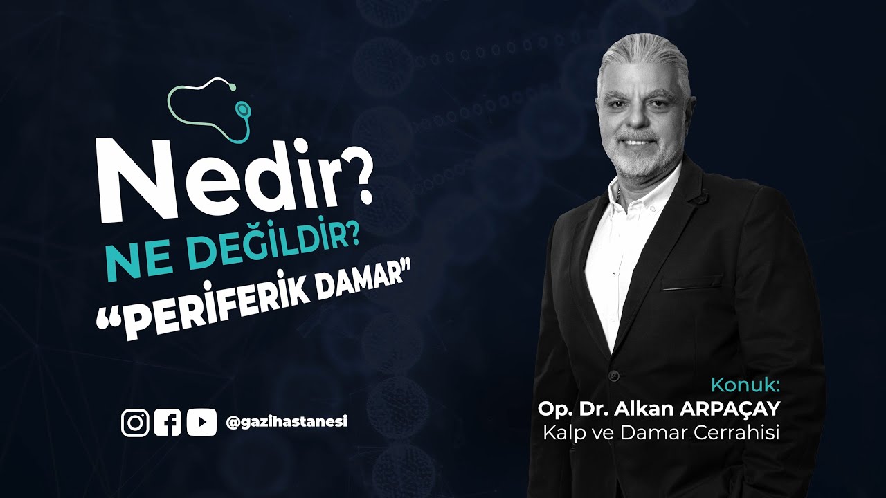 Periferik Damar Hastalığı | Nedir? Ne Değildir? | Op. Dr. Alkan Arpaçay | Kalp ve Damar Cerrahisi
