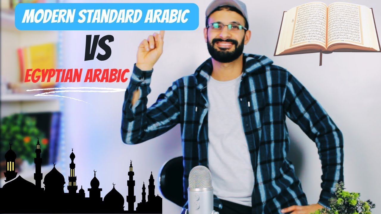Modern standard Arabic vs Egyptian Arabic dialect