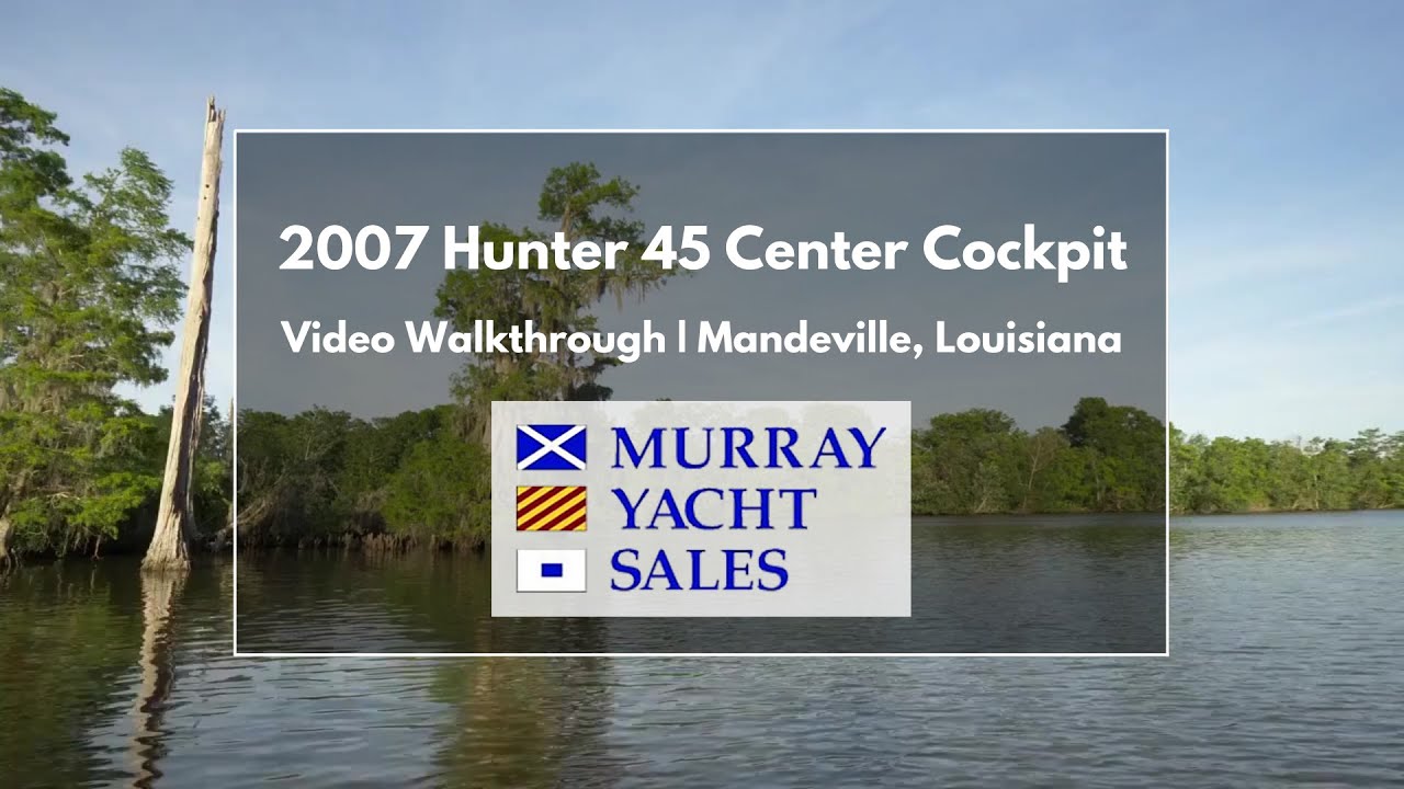 Video Walkthrough: 2007 Hunter 45 Center Cockpit in Mandeville, LA