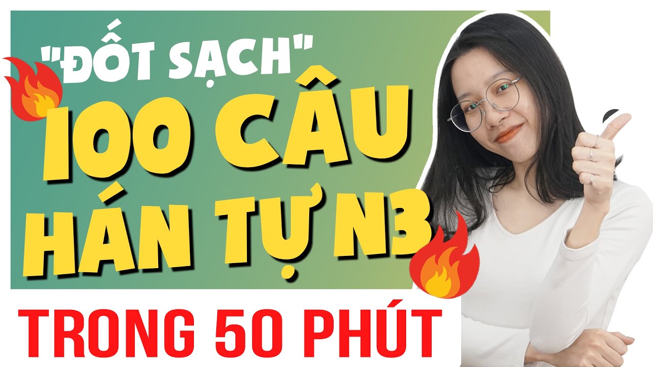 #1/3 Thuộc ngay 100 hán tự N3 cơ bản nhất - Nhập môn JLPT N3