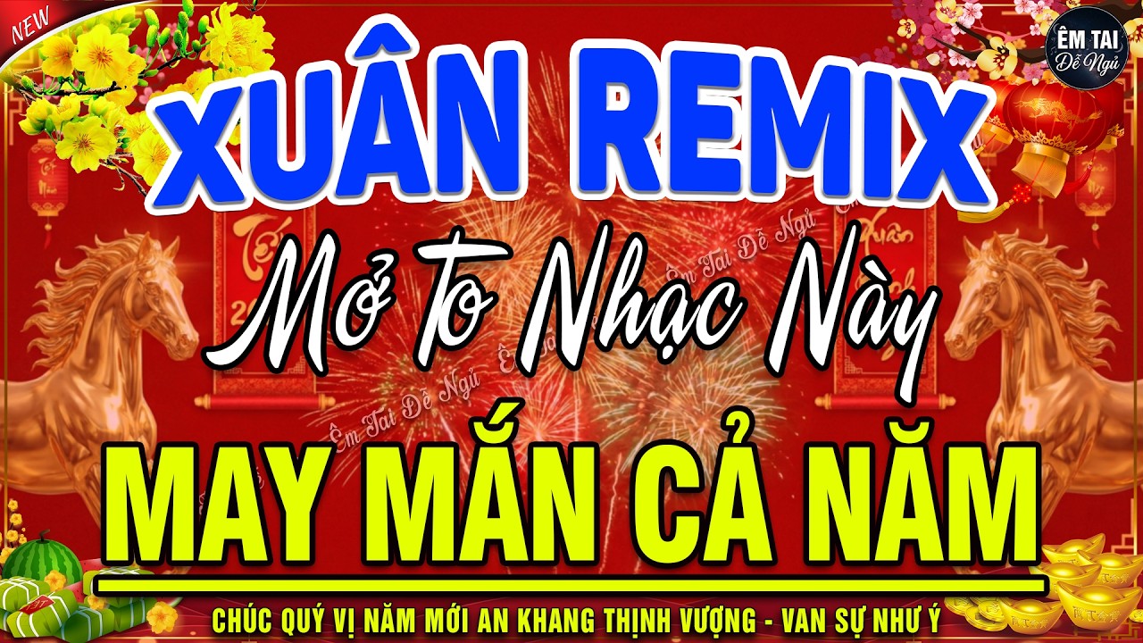 Ca Nhạc Xuân Remix Chào Mừng Xuân Bính Ngọ 2026-Nhạc Tết 2026 Remix Hay Nhất CỰC BỐC & SÔI ĐỘNG NHẤT