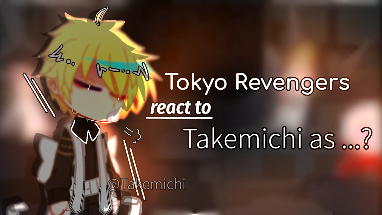 Tokyo Revengers React to Takemichi as ...? | Gacha nox |Tokrev| Mikey-Hanma-Izana-Kokonoi |allTake|
