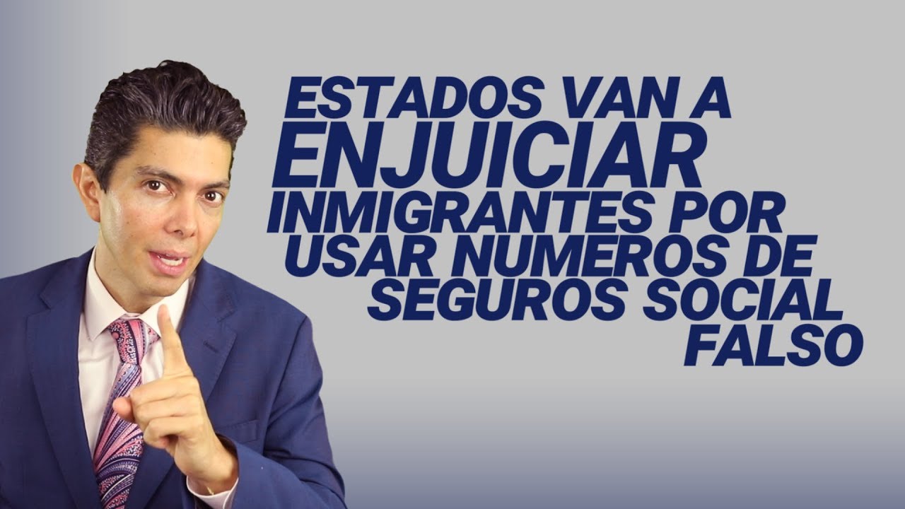 Estados van a enjuiciar a inmigrantes por usar números de seguros de social falso