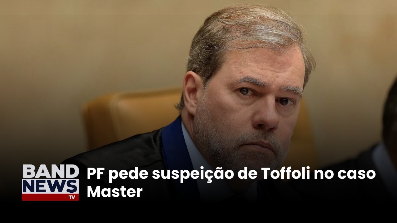 PF pede suspeição de Toffoli no caso Master | BandNewsTV