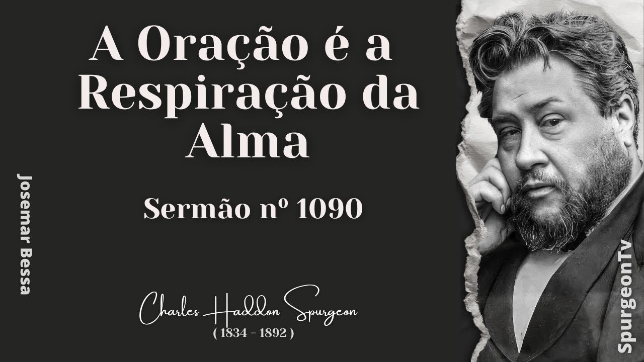 A Oração é a Respiração da Alma  | Sermão nº 1090 | C. H. Spurgeon ( 1834 - 1892 )@JosemarBessa