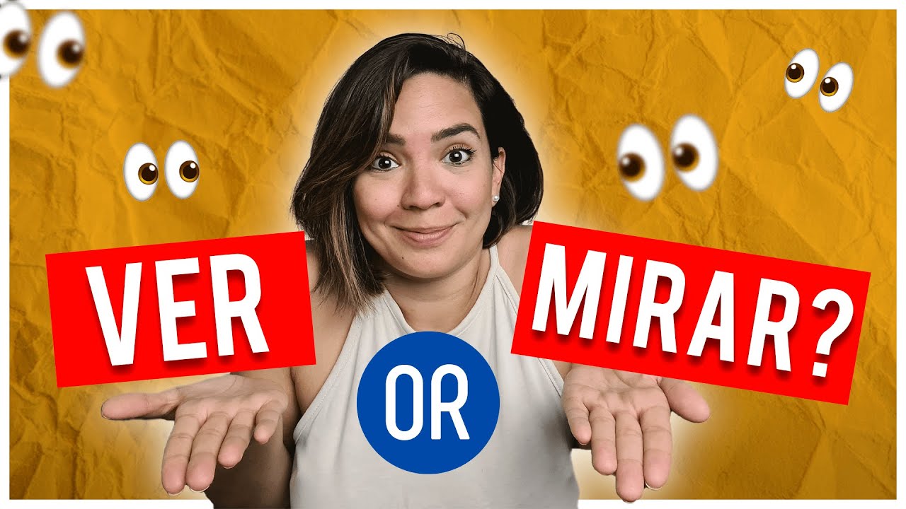 VER VS MIRAR: To SEE in Spanish, The Difference Explained