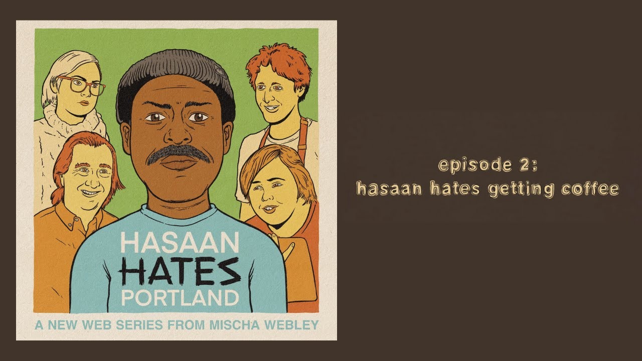 Hasaan Hates Portland S1E2: Hasaan Hates Getting Coffee
