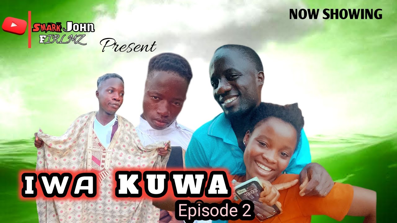 IWA KUWA Episode 2 Latest Nigeria comedy Movie, Smark john,sir segzy