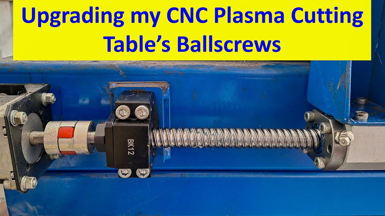 Upgrading my CNC Plasma Cutting Table's Ballscrews