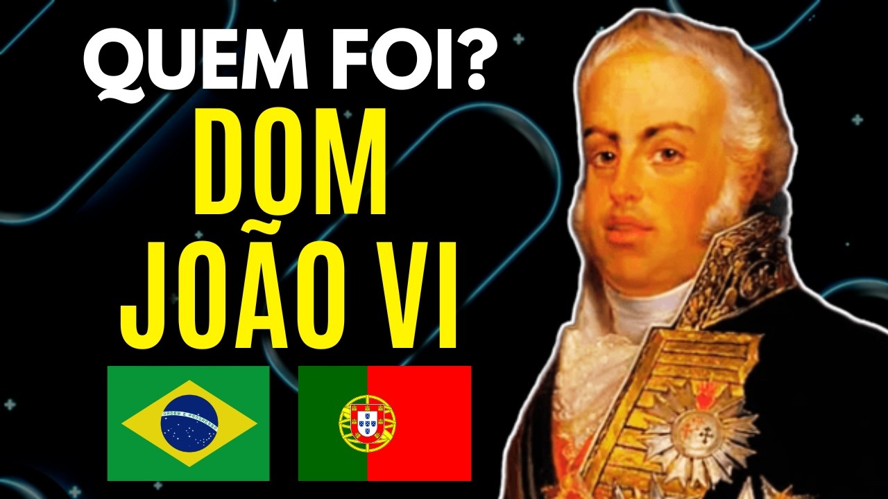 QUEM FOI DOM JOÃO VI?