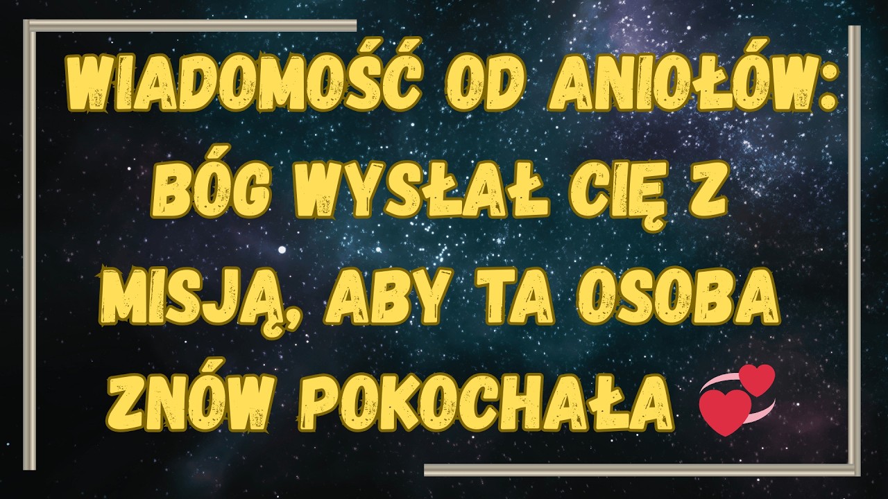 ✨ WIADOMOŚĆ od Aniołów: Bóg Wysłał Cię z Misją, Aby Ta Osoba Znów Pokochała 💞