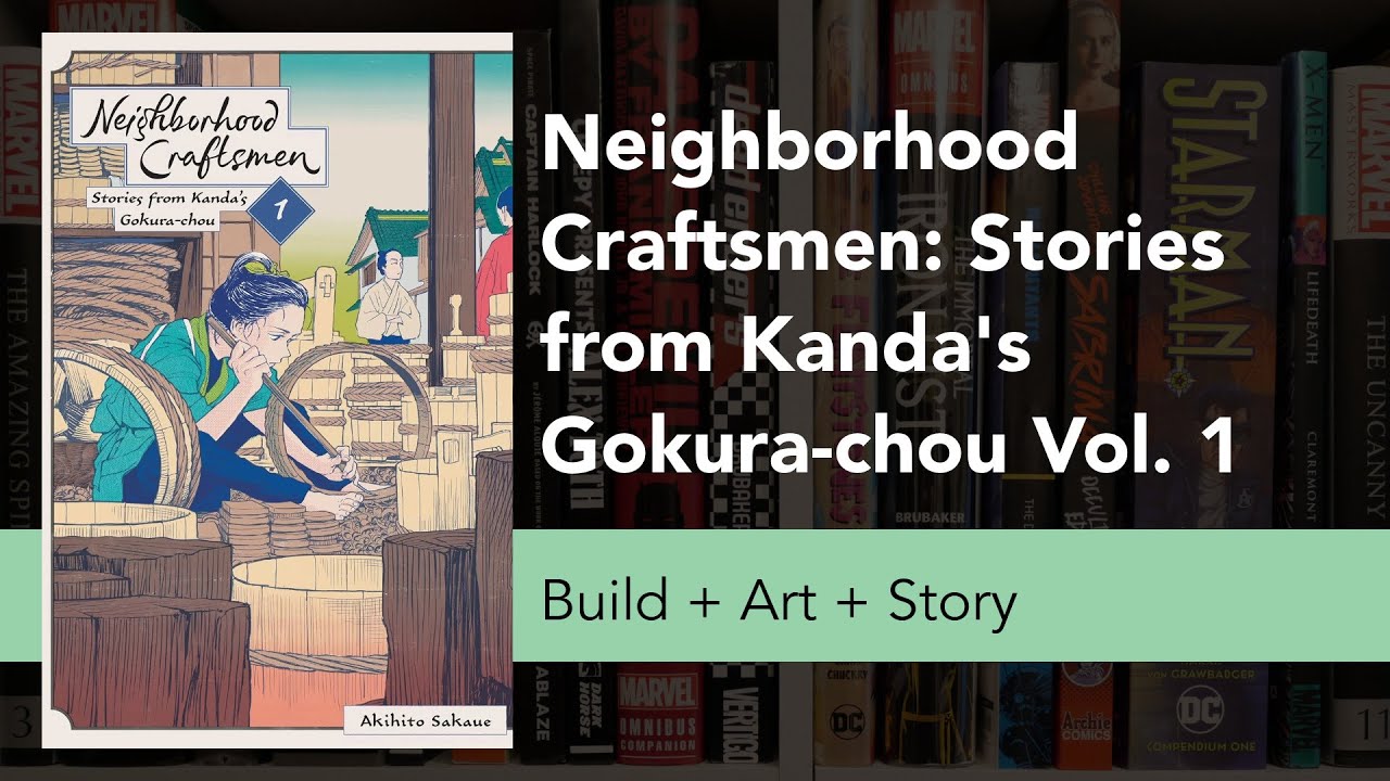 Neighborhood Craftsmen: Stories from Kanda's Gokura-chou, Volume 1 Build + Art + Story