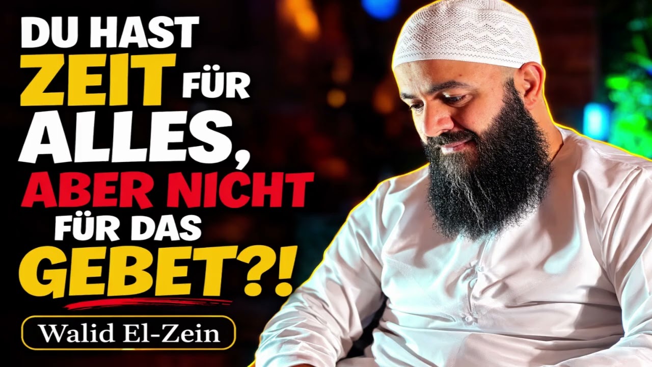 Du hast Zeit für alles, aber nicht für das Gebet?! - Walid El-Zein