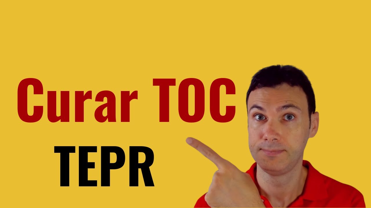 Cómo curar el TOC con TEPR - Exposición y Prevención de Respuesta
