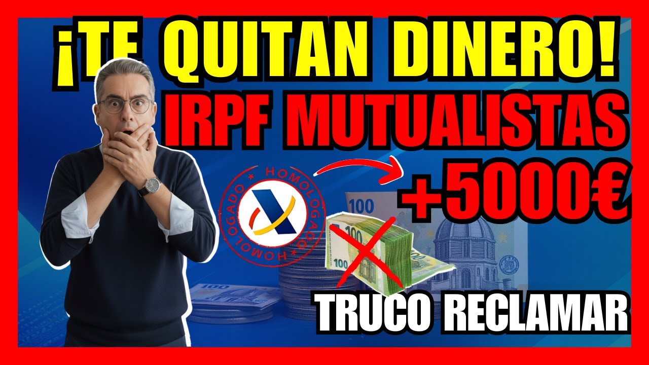 ¡TE ROBAN DEVOLUCIÓN! IRPF mutualistas 2026  [HASTA 5 000] € y cómo reclamar