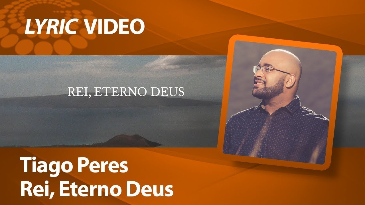 Tiago Peres - Rei, eterno Deus [ LYRIC VÍDEO ]